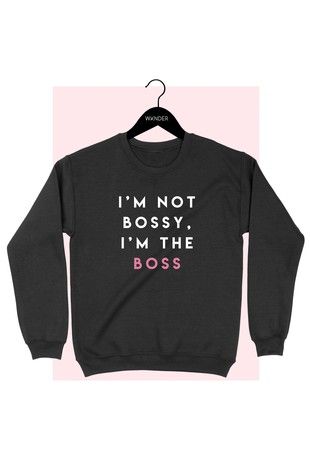 I'm The Boss Sweatshirt